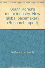 South Korea's motor industry: New global pacemaker? (Research report)
