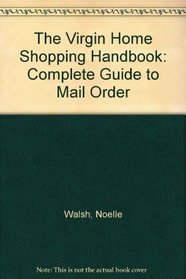 The Virgin Home Shopping Handbook: Complete Guide to Mail Order