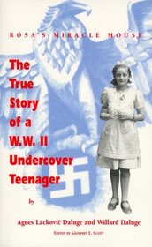 Rosa's Miracle Mouse: The True Story of a W.W. II Undercover Teenager