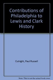 Contributions of Philadelphia to Lewis and Clark History (Lewis & Clark Expedition)