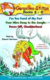 Geronimo Stilton: Books 4-6: I'm too fond of my fur, four mice deep in the jungle, paws off, cheddarface