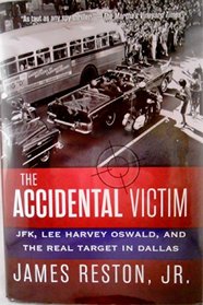 The Accidental Victim: JFK, Lee Harvey Oswald, and the Real Target in Dallas