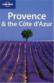 Lonely Planet Provence  The Cote D'azur (Lonely Planet Provence and the Cote D'azur)