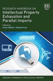 Research Handbook on Intellectual Property Exhaustion and Parallel Imports (Research Handbooks in Intellectual Property series)