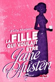 La fille qui voulait être Jane Austen (French Edition)