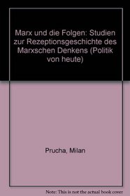 Marx und die Folgen: Studien z. Rezeptionsgeschichte d. Marxschen Denkens (Politik von heute) (German Edition)