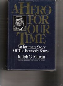 A Hero for Our Time: An Intimate Story of the Kennedy Years