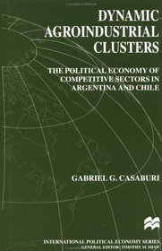 Dynamic Agroindustrial Clusters : The Political Economy of Competitive Sectors in Argentina and Chile (International Political Economy)