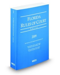 Florida Rules of Court, Local, 2009 ed.