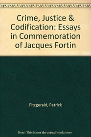 Crime, Justice & Codification: Essays in Commemoration of Jacques Fortin
