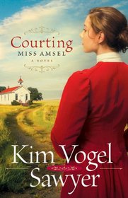 Courting Miss Amsel (Heart of the Prairie, Bk 6)