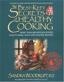 The Best-Kept Secrets of Healthy Cooking : Your Culinary Resource to Hundreds of Delicious Kitchen-Tested Dishes