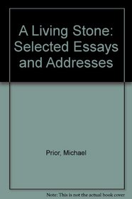 A Living Stone: Selected Essays and Addresses