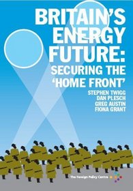 Britain's Energy Future: Securing the 'Home Front'