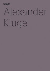 Alexander Kluge: He Has the Heartless Eyes of One Loved above All Else: 100 Notes, 100 Thoughts: Documenta Series 031 (100 Notes - 100 Thoughts/100 Notizen - 100 Gedanken)