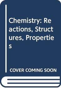 Chemistry: Reactions, Structures, Properties