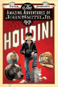 The Amazing Adventures of John Smith, Jr. AKA Houdini