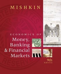 Economics of Money, Banking, and Financial Markets plus MyEconLab 1-semester Student Access Kit, The (9th Edition)