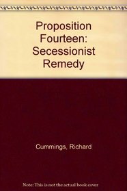 Proposition Fourteen: Secessionist Remedy