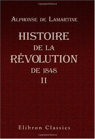 Histoire de la rvolution de 1848: Tome 2 (French Edition)