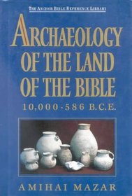 Archaeology of the Land of the Bible 10,000-586 BC (Anchor Bible Reference Library)