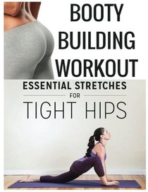 Booty Building Workout: Essential stretches for tight hips