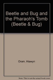 Beetle and Bug and the Pharaoh's Tomb (Beetle & Bug)