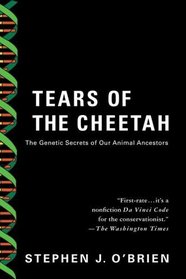 Tears of the Cheetah : The Genetic Secrets of Our Animal Ancestors