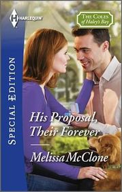 His Proposal, Their Forever (Coles of Haley's Bay, Bk 2) (Harlequin Special Edition, No 2418)