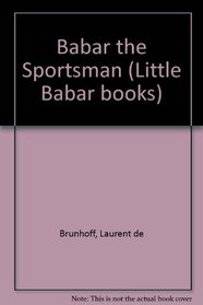 Babar the Sportsman (Little Babar books)