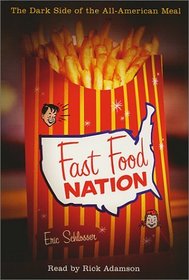 Fast Food Nation : The Dark Side of the All-American Meal