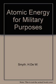 Atomic Energy for Military Purposes: The Official Report on the Development of t