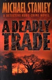 A Deadly Trade (Detective Kubu, Bk 2)