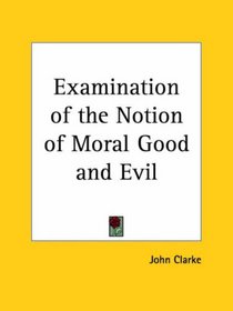 Examination of the Notion of Moral Good and Evil
