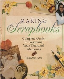 Making Scrapbooks: Complete Guide to Preserving Your Treasured Memories