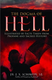 The Dogma of Hell: Illustrated by Facts Taken from Profane and Sacred History