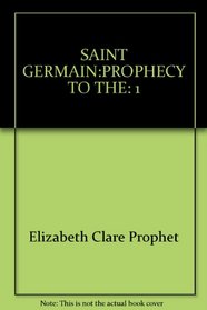 Saint Germain: Prophecy to the Nations
