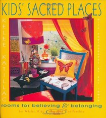 Kids' Sacred Places: Rooms for Believing and Belonging