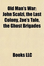 Old Man's War: John Scalzi, the Last Colony, Zoe's Tale, the Ghost Brigades
