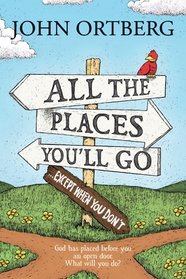 All the Places You'll Go . . . Except When You Don't: God Has Placed before You an Open Door.  What Will You Do?