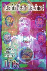 Ascended Master Dictations 2: Talks with the Masters
