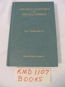 Akkadian Loanwords in Biblical Hebrew (Harvard Semitic Studies)