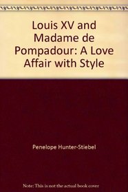 Louis XV and Madame de Pompadour: A Love Affair with Style