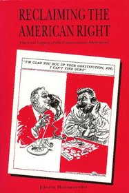 Reclaiming the American Right: The Lost Legacy of the Conservative Movement