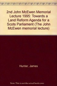 2nd John McEwen Memorial Lecture 1995: Towards a Land Reform Agenda for a Scots Parliament (The John McEwen memorial lecture)