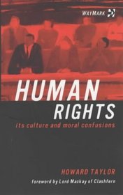 Human Rights: Its Culture and Moral Confusions