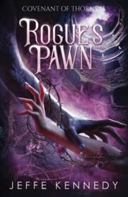 Rogue's Pawn: An Adult Fantasy Romance (Covenant of Thorns)