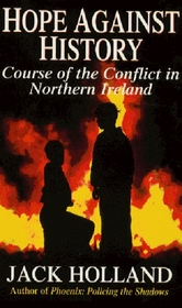 Hope Against History: The Course of the Conflict in Northern Ireland
