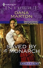 Saved By The Monarch (Larger Print Harlequin Intrigue: Defending the Crown)