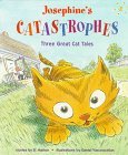 Josephine's Catastrophes: Three Great Cat Tales